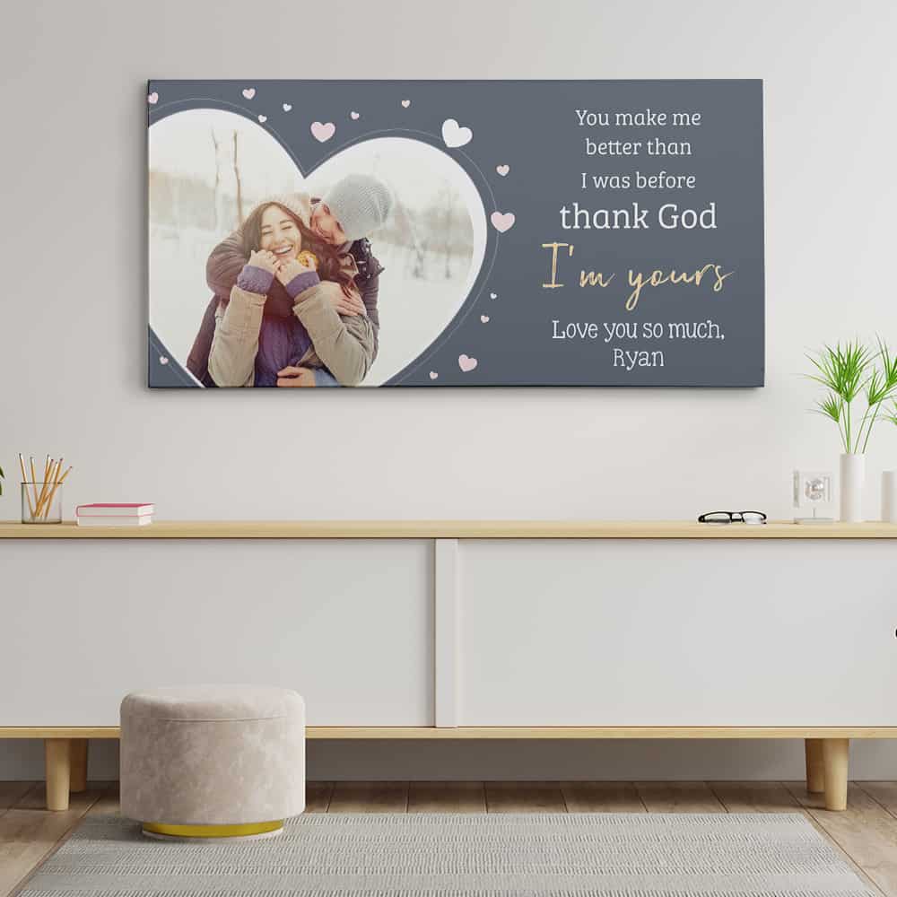 “You Make Me Better Than I Was Before Thank God I’m Yours” canvas print